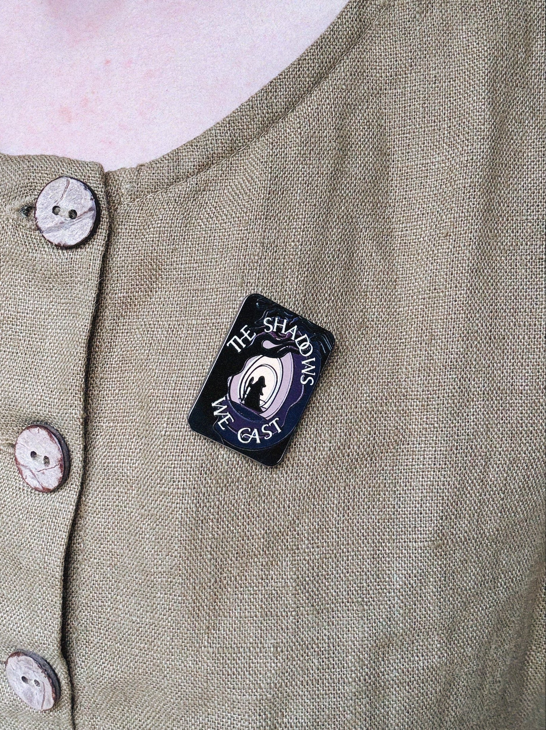 Hard Enamel Pin - The Shadows We Cast